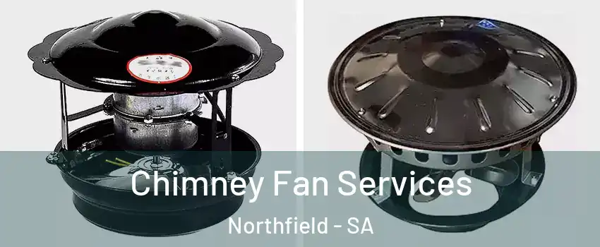 Chimney Fan Services Northfield - SA