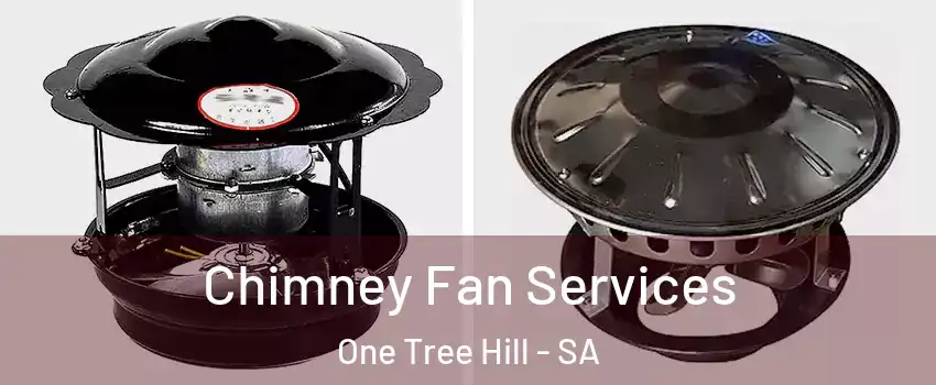 Chimney Fan Services One Tree Hill - SA