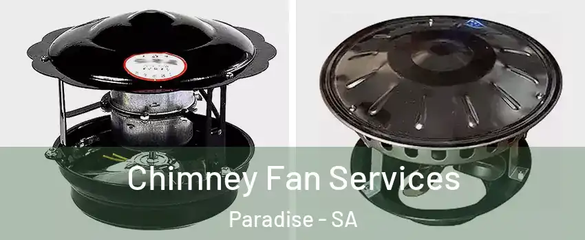 Chimney Fan Services Paradise - SA