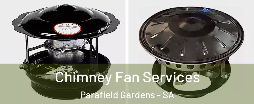 Chimney Fan Services Parafield Gardens - SA
