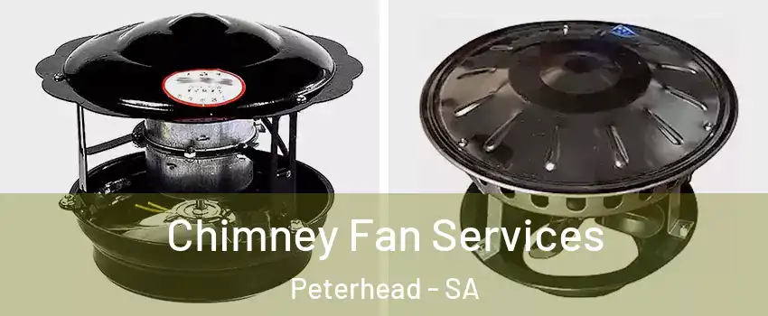 Chimney Fan Services Peterhead - SA