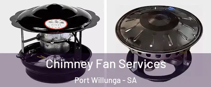 Chimney Fan Services Port Willunga - SA