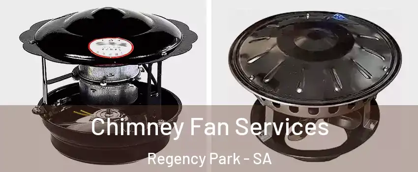 Chimney Fan Services Regency Park - SA