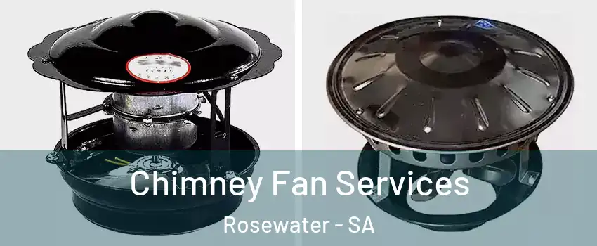 Chimney Fan Services Rosewater - SA
