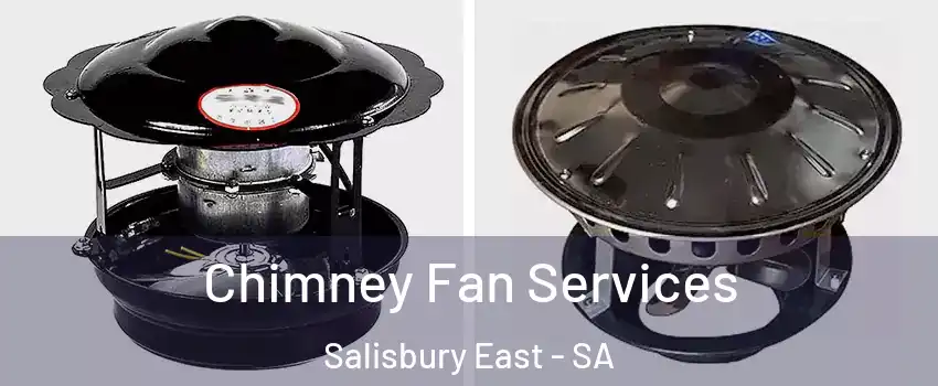Chimney Fan Services Salisbury East - SA