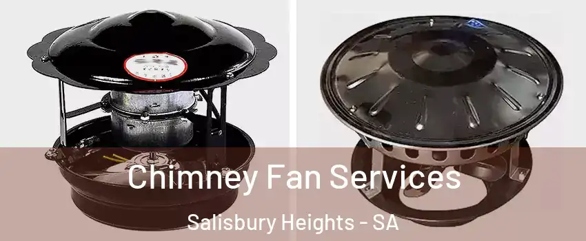 Chimney Fan Services Salisbury Heights - SA