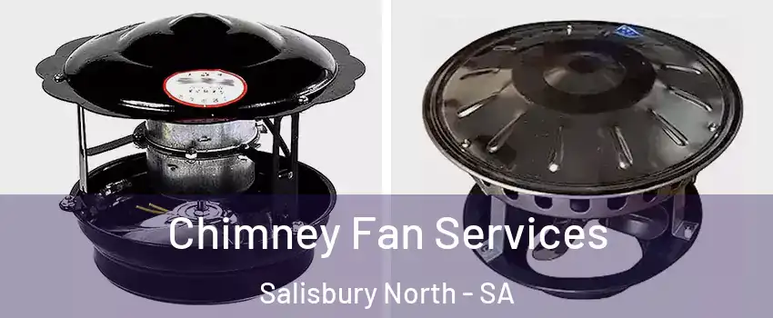 Chimney Fan Services Salisbury North - SA