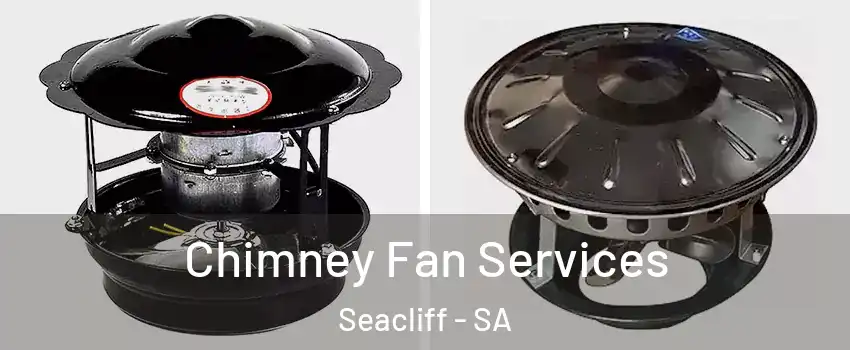 Chimney Fan Services Seacliff - SA