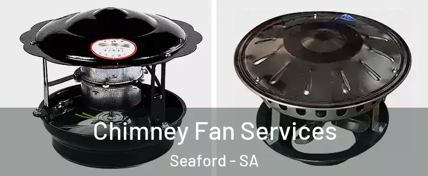 Chimney Fan Services Seaford - SA