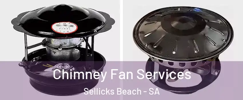 Chimney Fan Services Sellicks Beach - SA