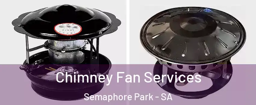 Chimney Fan Services Semaphore Park - SA
