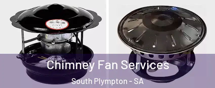 Chimney Fan Services South Plympton - SA