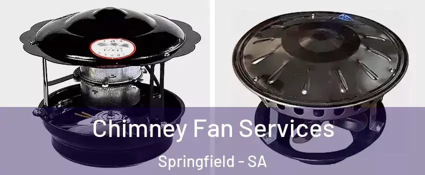 Chimney Fan Services Springfield - SA