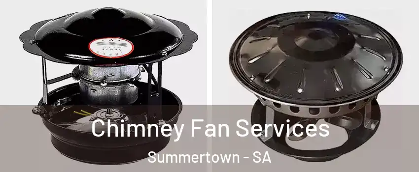Chimney Fan Services Summertown - SA