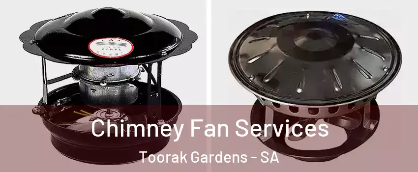 Chimney Fan Services Toorak Gardens - SA