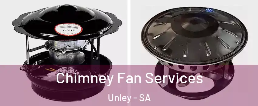 Chimney Fan Services Unley - SA