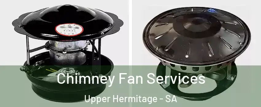 Chimney Fan Services Upper Hermitage - SA