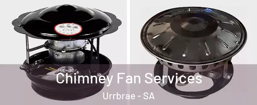 Chimney Fan Services Urrbrae - SA