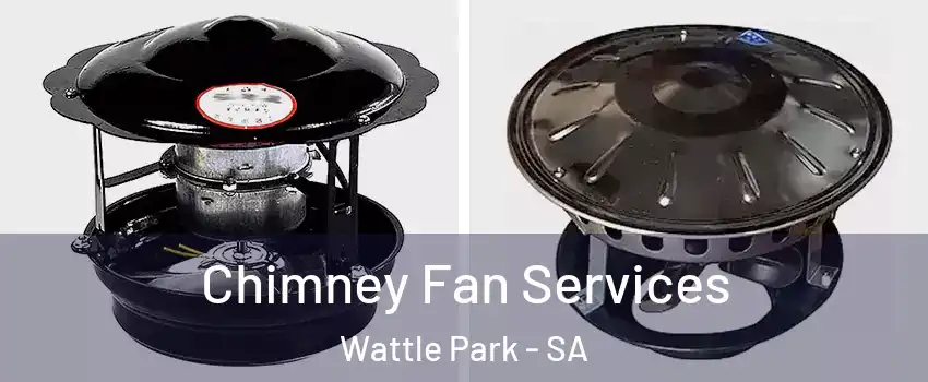 Chimney Fan Services Wattle Park - SA