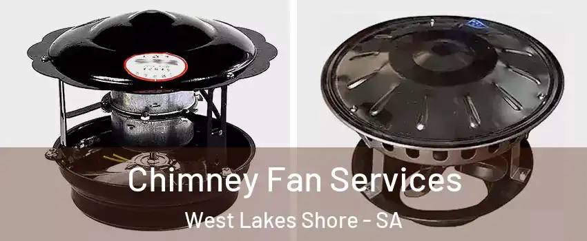 Chimney Fan Services West Lakes Shore - SA