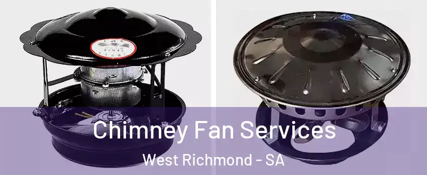 Chimney Fan Services West Richmond - SA