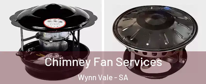 Chimney Fan Services Wynn Vale - SA