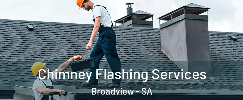 Chimney Flashing Services Broadview - SA