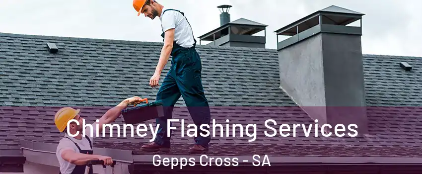Chimney Flashing Services Gepps Cross - SA