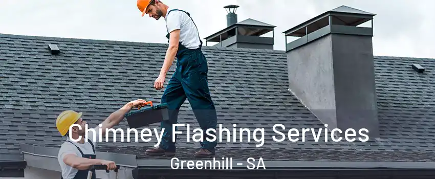  Chimney Flashing Services Greenhill - SA