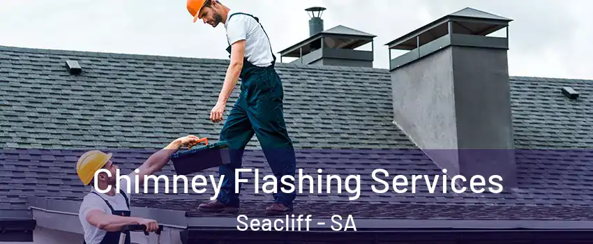 Chimney Flashing Services Seacliff - SA