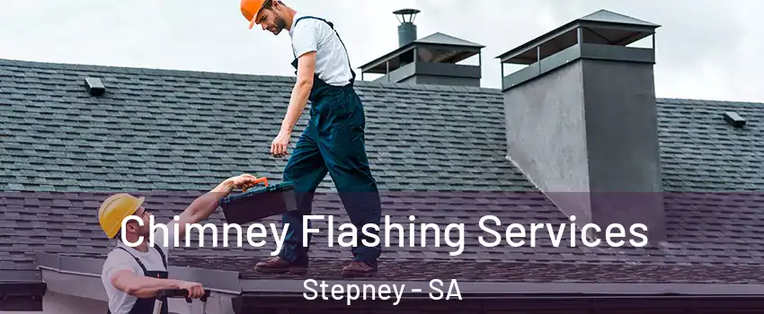 Chimney Flashing Services Stepney - SA