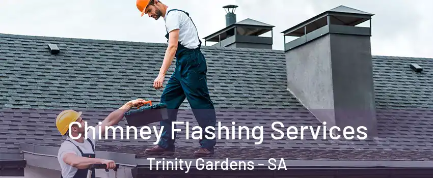 Chimney Flashing Services Trinity Gardens - SA