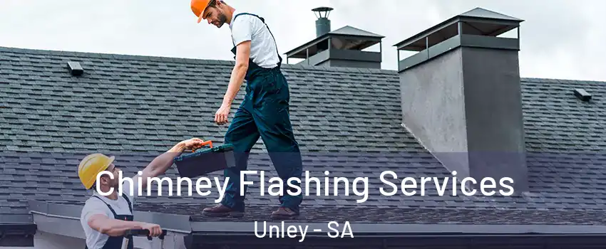 Chimney Flashing Services Unley - SA