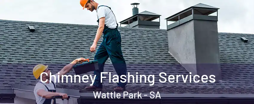 Chimney Flashing Services Wattle Park - SA