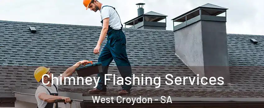 Chimney Flashing Services West Croydon - SA