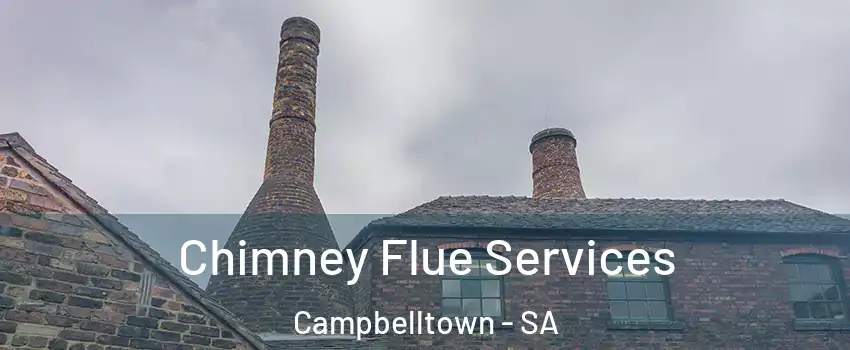  Chimney Flue Services Campbelltown - SA