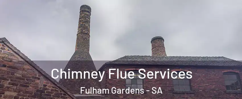  Chimney Flue Services Fulham Gardens - SA