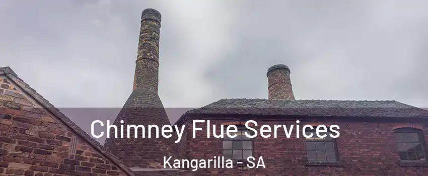 Chimney Flue Services Kangarilla - SA