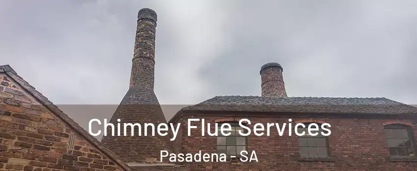 Chimney Flue Services Pasadena - SA