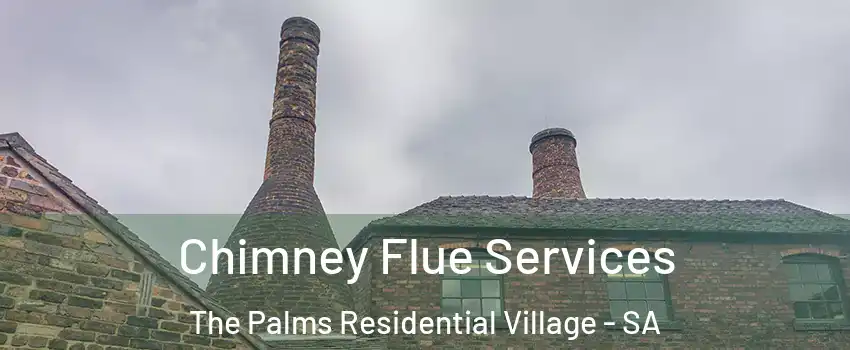 Chimney Flue Services The Palms Residential Village - SA