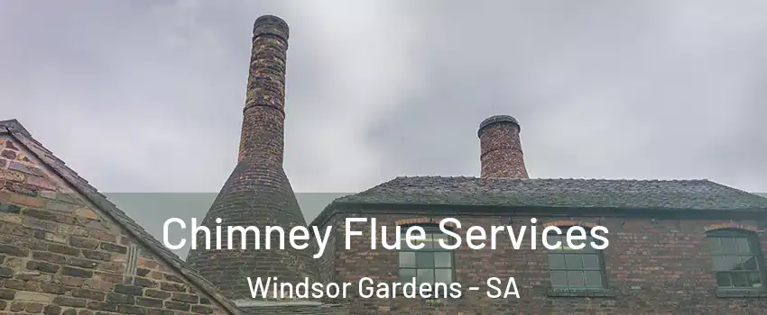 Chimney Flue Services Windsor Gardens - SA