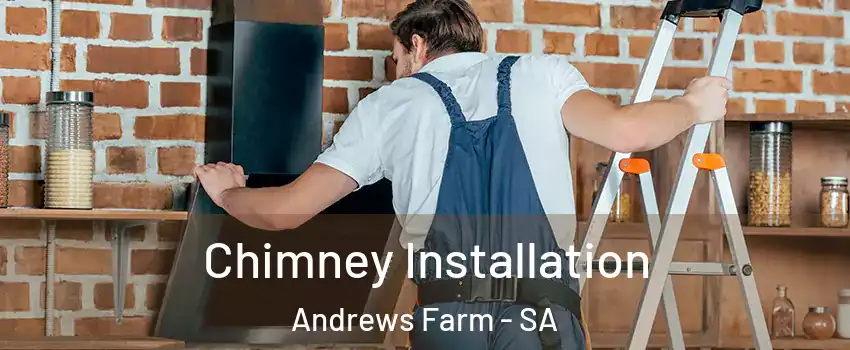  Chimney Installation Andrews Farm - SA