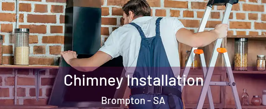 Chimney Installation Brompton - SA