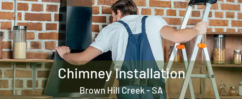  Chimney Installation Brown Hill Creek - SA