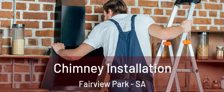 Chimney Installation Fairview Park - SA