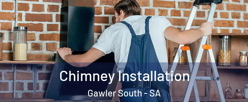  Chimney Installation Gawler South - SA