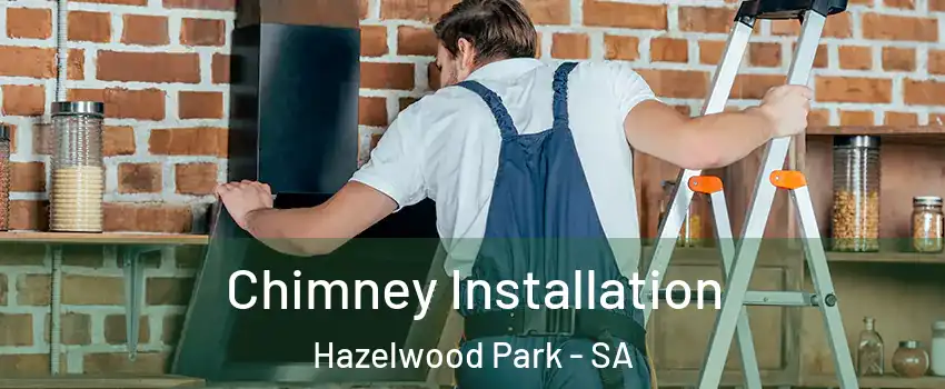  Chimney Installation Hazelwood Park - SA