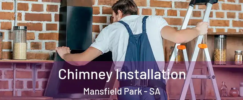 Chimney Installation Mansfield Park - SA