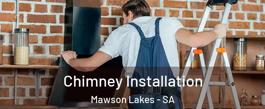 Chimney Installation Mawson Lakes - SA