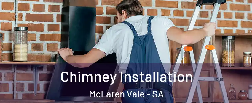 Chimney Installation McLaren Vale - SA